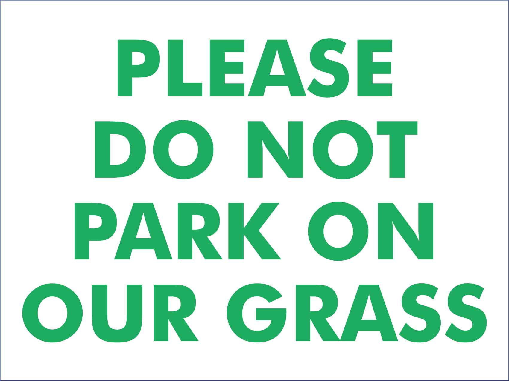Please Do Not Park On Our Grass Sign - New Signs