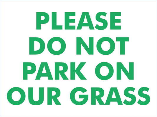 Please Do Not Park On Our Grass Sign - New Signs