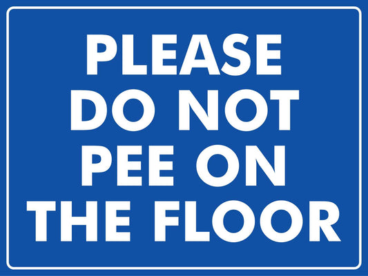 Please Do Not Pee On The Floor Sign - New Signs