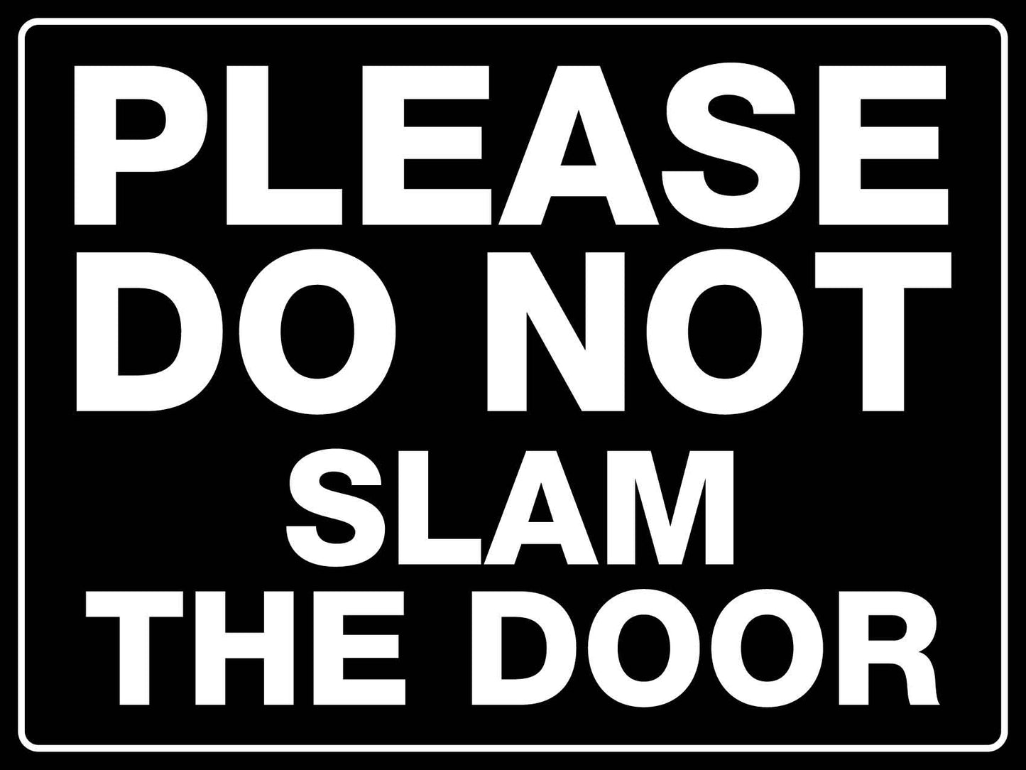 Please Do Not Slam The Door Sign - New Signs