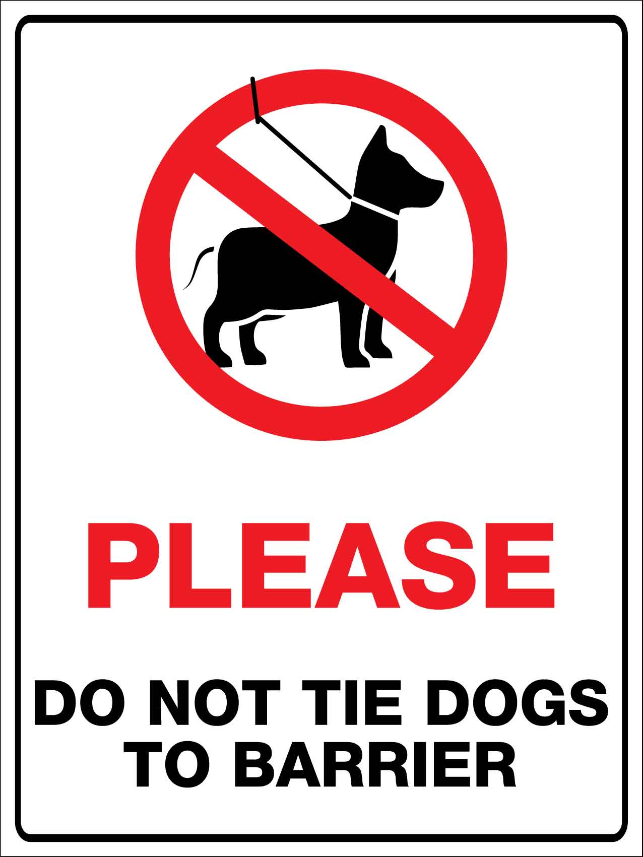 Please Do Not Tie Dogs To Barrier Sign - New Signs