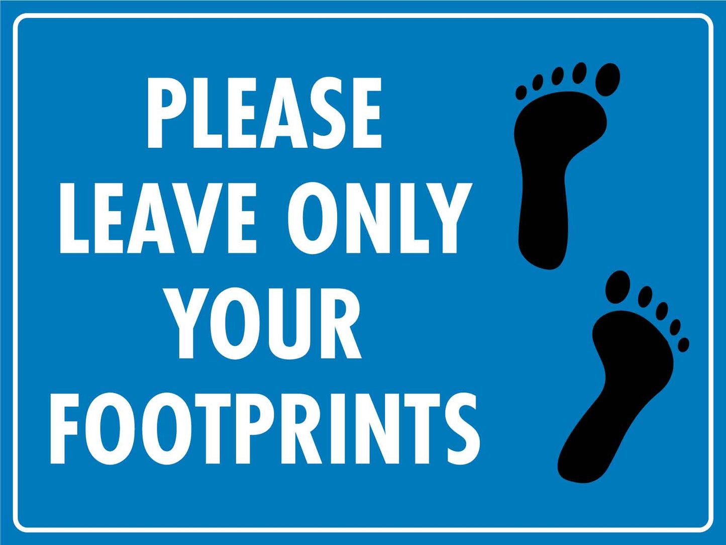Please Leave Only Your Footprints Sign - New Signs