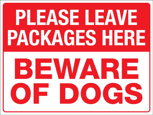 Please Leave Packages Here Beware Of Dogs Sign - New Signs