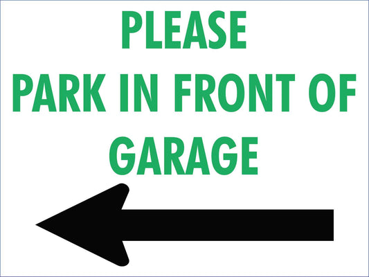 Please Park In Front Of Garage Left Arrow Sign - New Signs