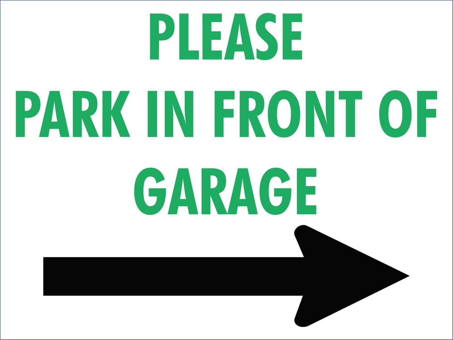 Please Park In Front Of Garage Right Arrow Sign - New Signs