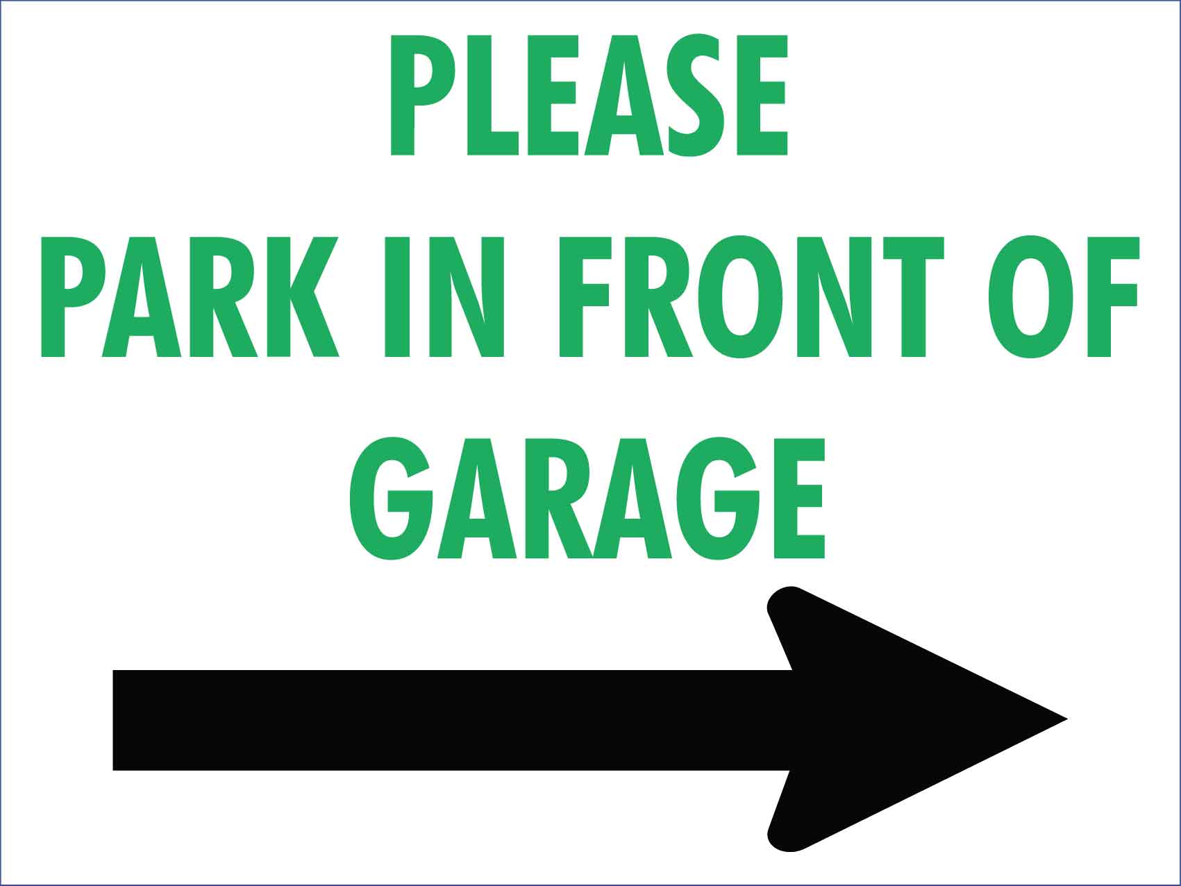 Please Park In Front Of Garage Right Arrow Sign - New Signs