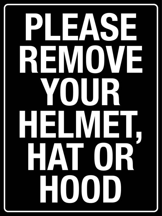 Please Remove Your Helmet Hat Or Hood Sign - New Signs