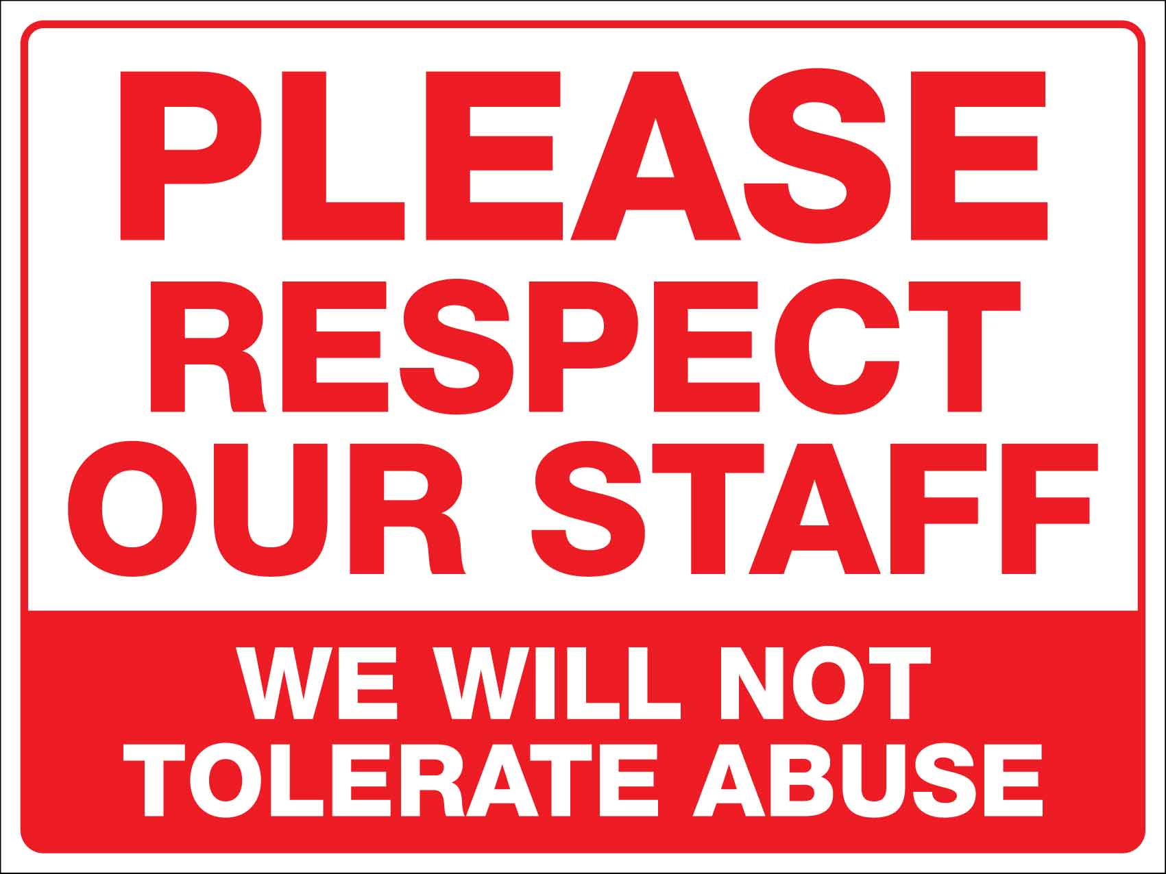 Please Respect Our Staff We Will Not Tolerate Abuse Sign - New Signs