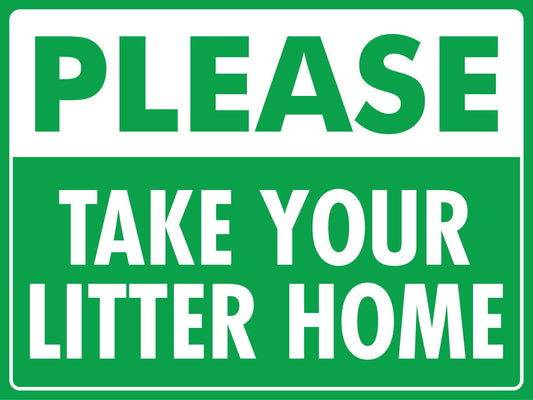 Please Take Your Litter Home Sign - New Signs