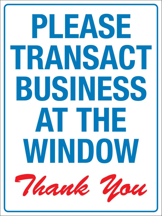 Please Transact Business At The Window Sign - New Signs