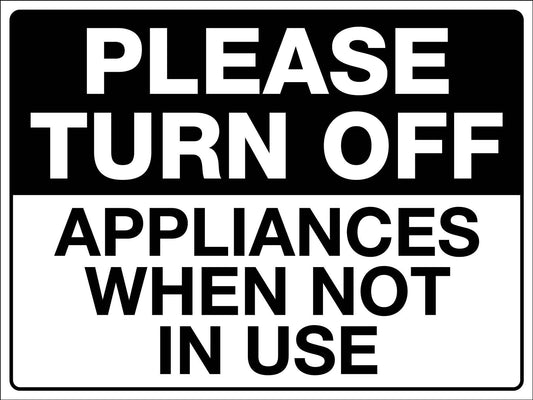 Please Turn Off Appliances When Not In Use Sign - New Signs