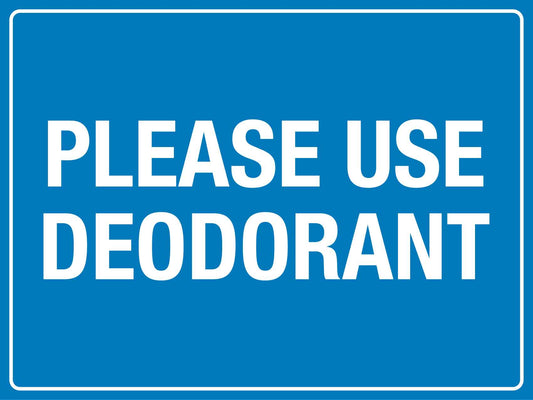 Please Use Deodorant Sign - New Signs