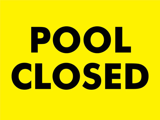Pool Closed Yellow Sign - New Signs
