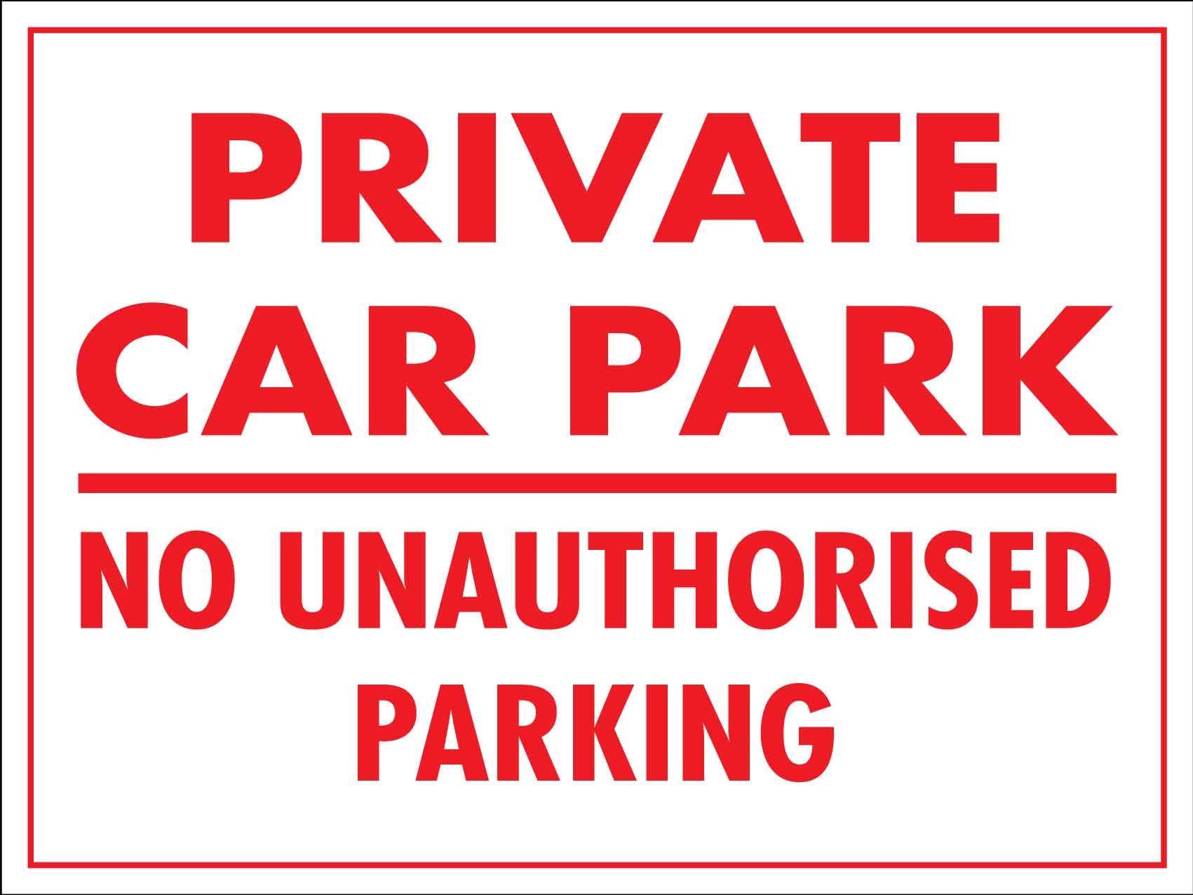 Private Car Park No Unauthorised Parking Red Sign - New Signs