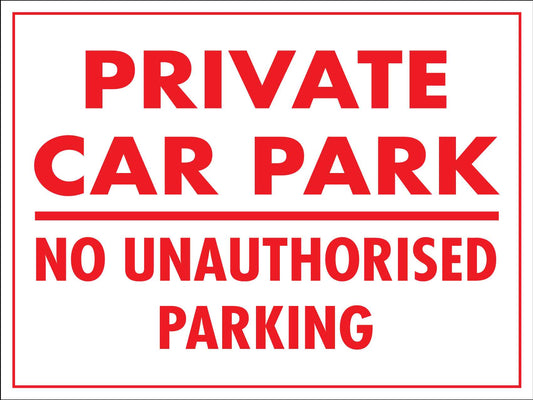 Private Car Park No Unauthorised Parking Red Sign - New Signs