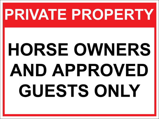 Private Property Horse Owners And Approved Guest Only Sign - New Signs