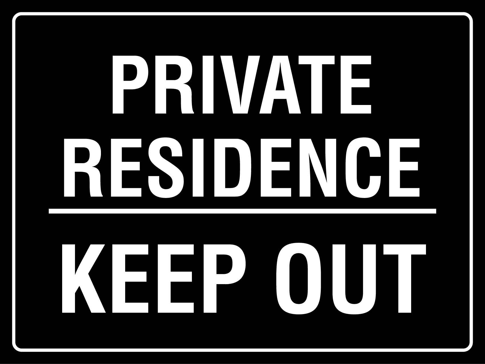 Private Residence Keep Out Sign - New Signs