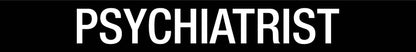 Psychiatrist - Statutory Sign - New Signs