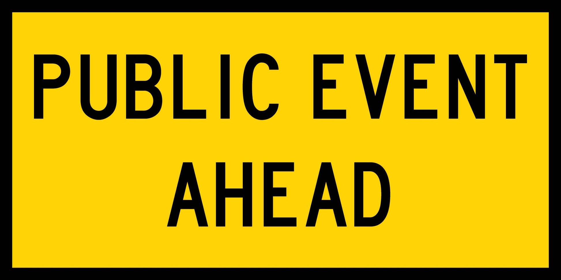 Public Event Ahead Multi Message Traffic Sign - New Signs