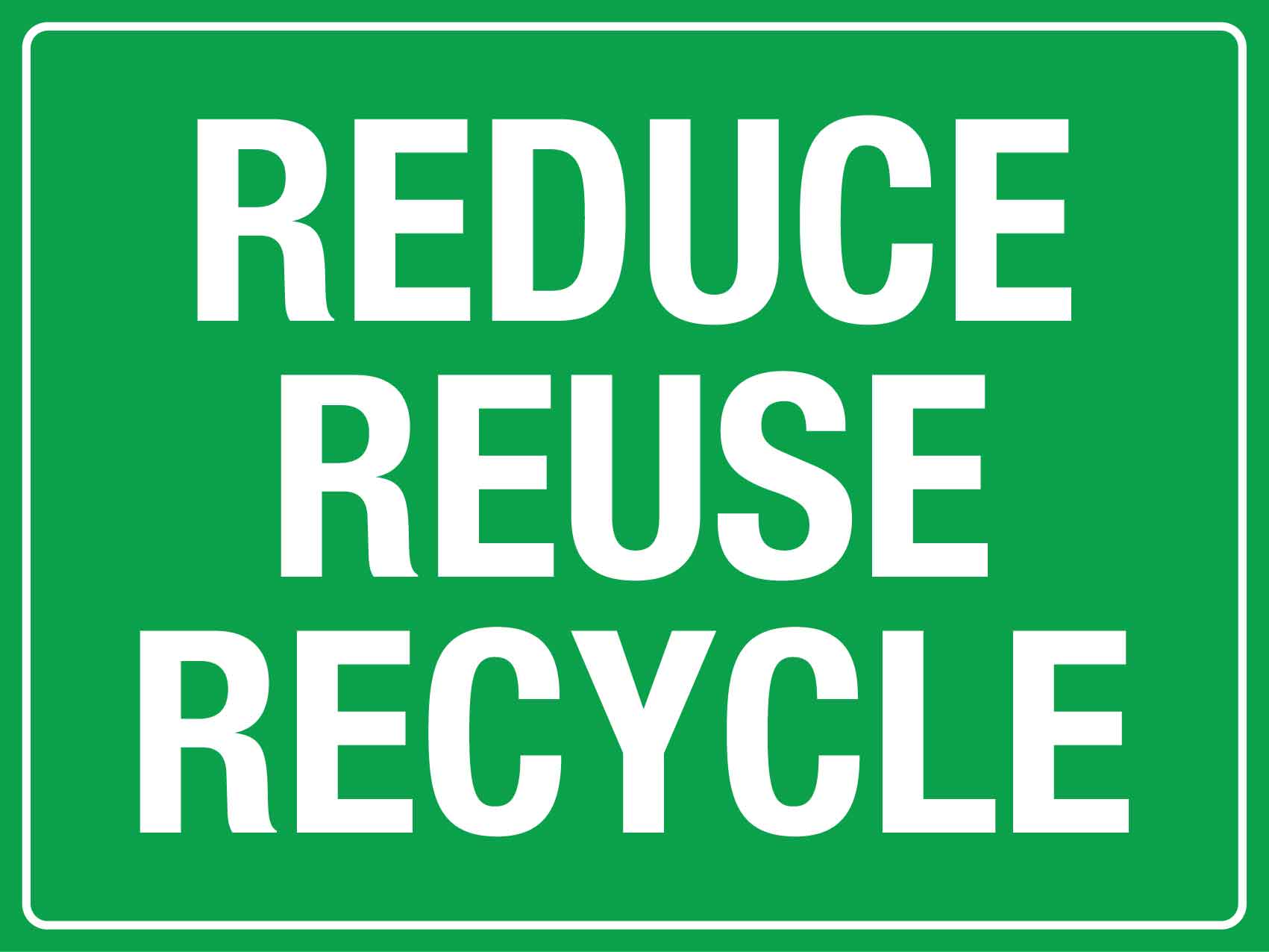 Reduce Reuse Recycle Sign - New Signs