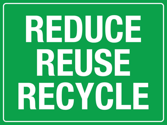 Reduce Reuse Recycle Sign - New Signs