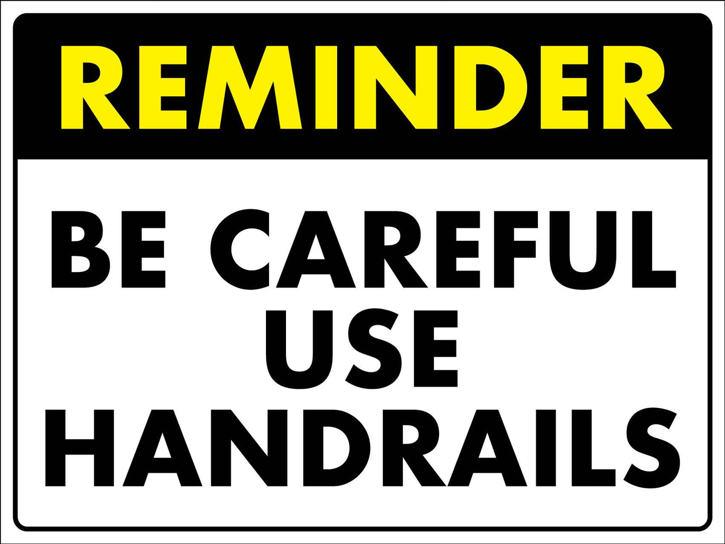 Reminder Be Careful Use Handrails Sign - New Signs