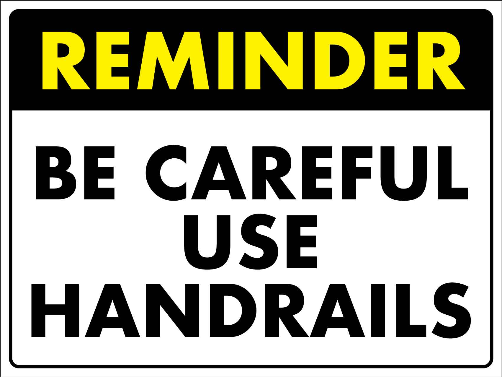 Reminder Be Careful Use Handrails Sign - New Signs