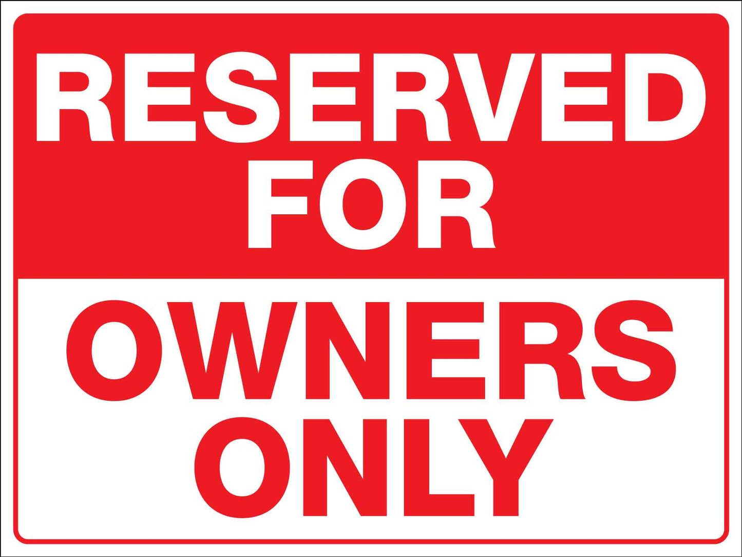 Reserved For Owners Only Sign - New Signs