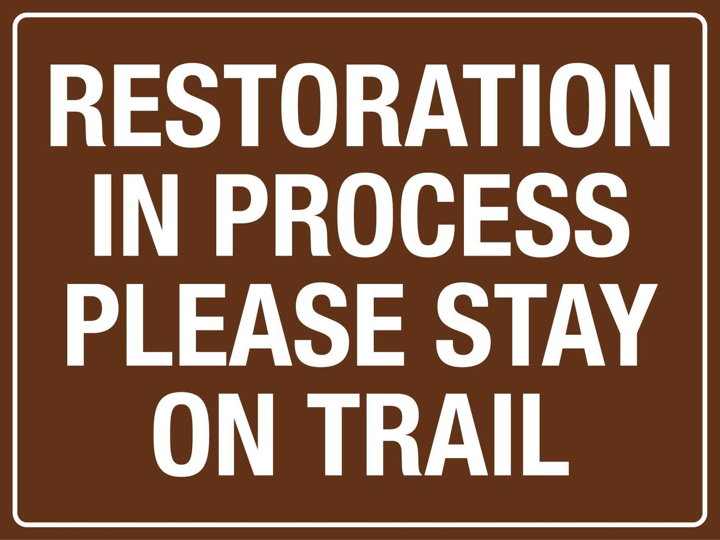 Restoration In Process Please Stay On Trail Sign - New Signs