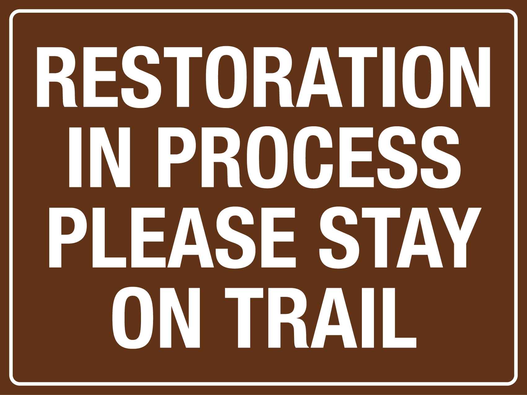 Restoration In Process Please Stay On Trail Sign - New Signs