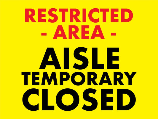 Restricted Area Aisle Temporary Closed Sign - New Signs