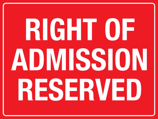 Right Of Admission Reserved Sign - New Signs
