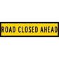 Road Closed Ahead Long Skinny Multi Message Traffic Sign - New Signs