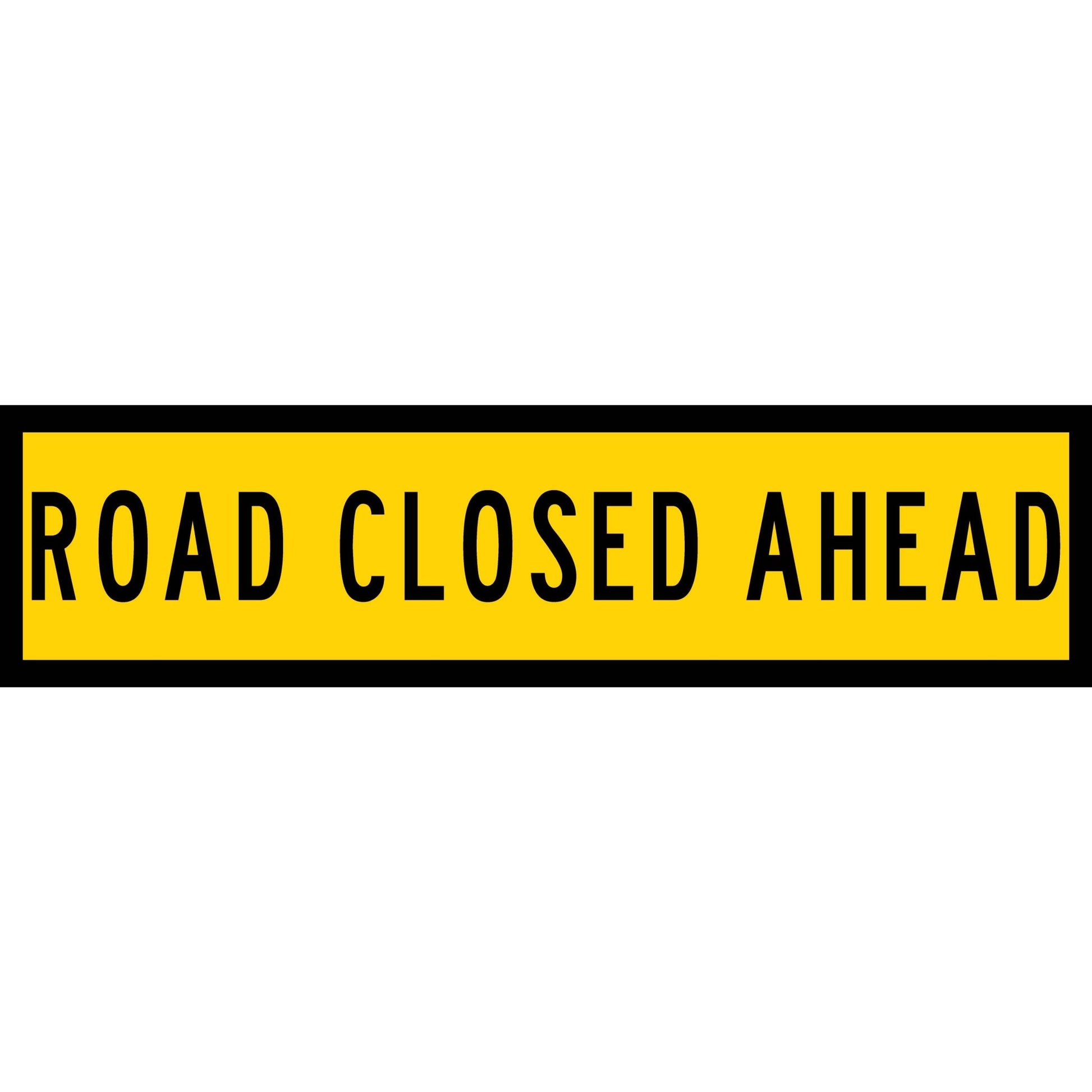 Road Closed Ahead Long Skinny Multi Message Traffic Sign - New Signs