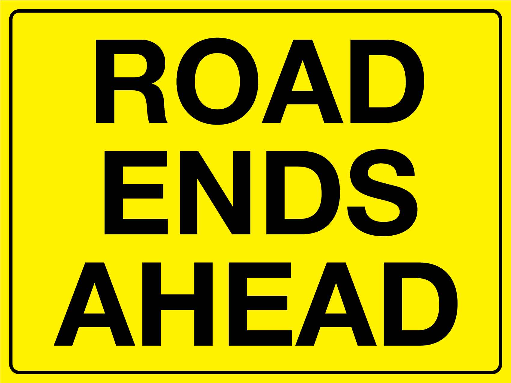 Road Ends Ahead Sign - New Signs