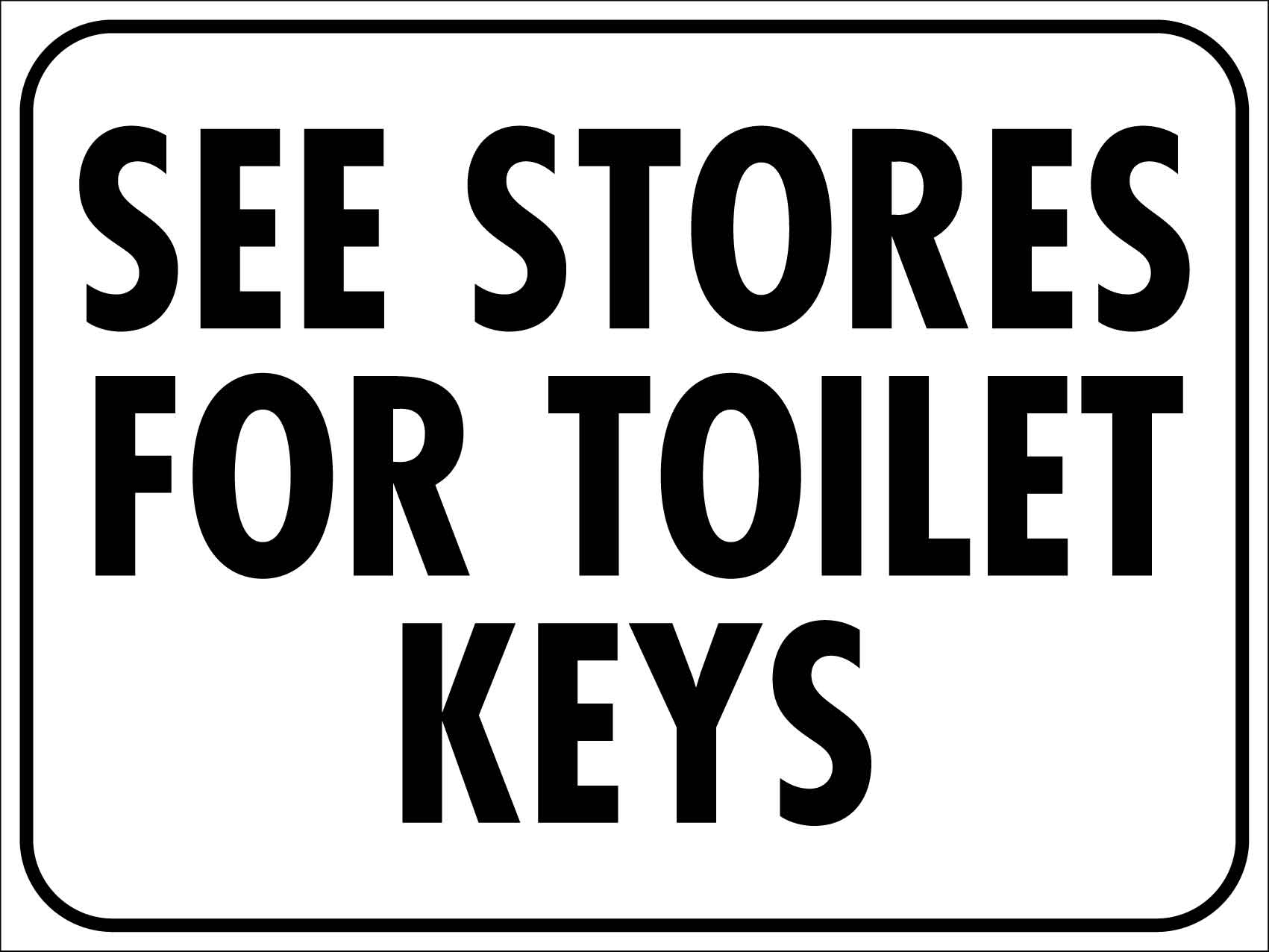 See Stores For Toilet Keys Sign - New Signs