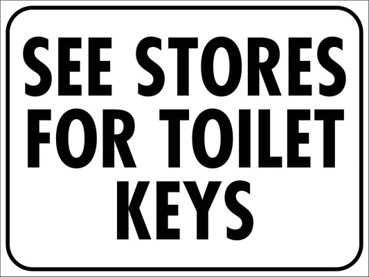 See Stores For Toilet Keys Sign - New Signs