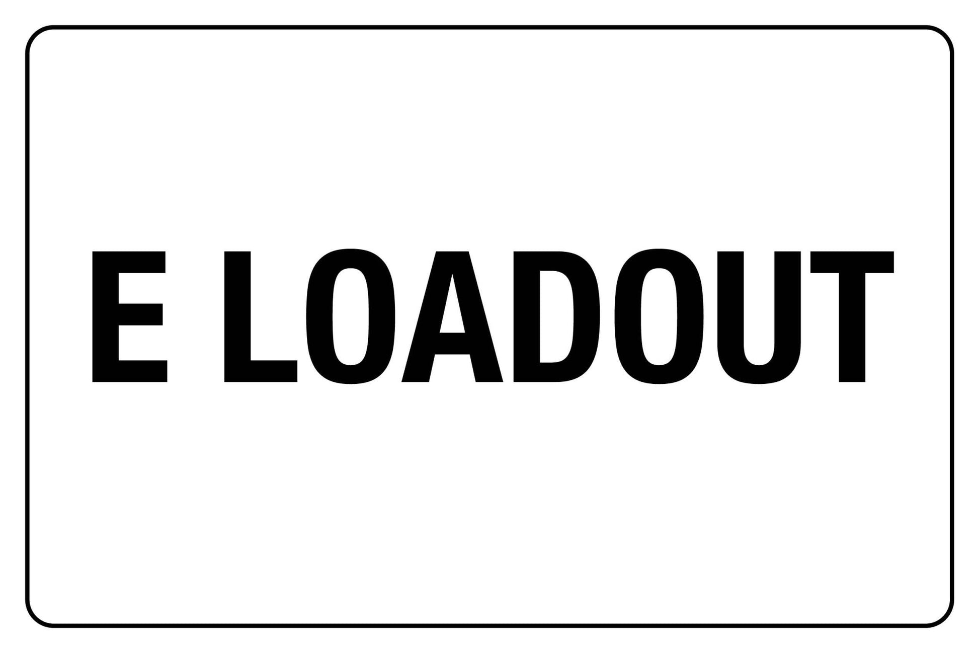SF E Loadout Sign 600mm x 900mm - New Signs