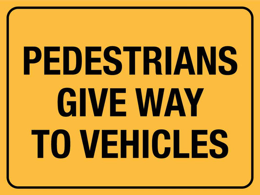 SF Pedestrians Give Way To Vehicles Sign 300mm x 400mm - New Signs