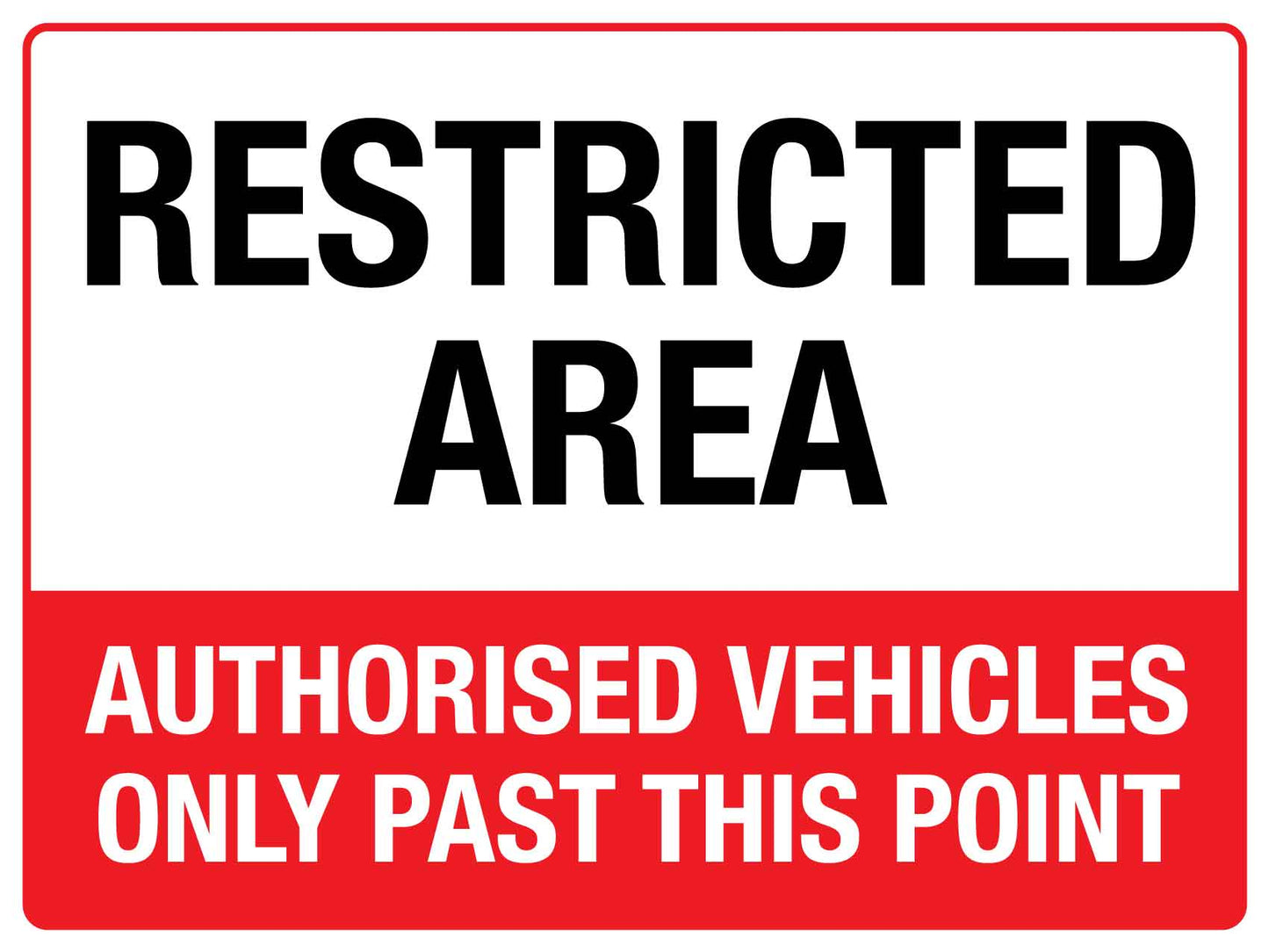 SF Restricted Area Authorised Vehicles Only Sign 450mm x 600mm - New Signs