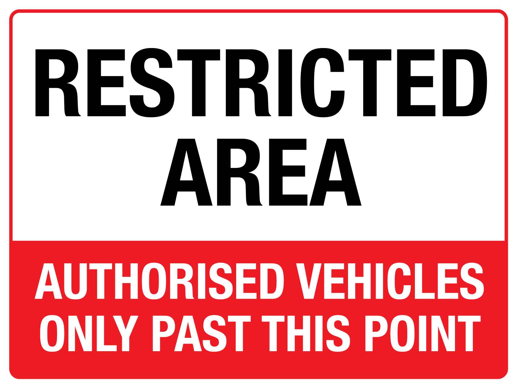 SF Restricted Area Authorised Vehicles Only Sign 450mm x 600mm - New Signs