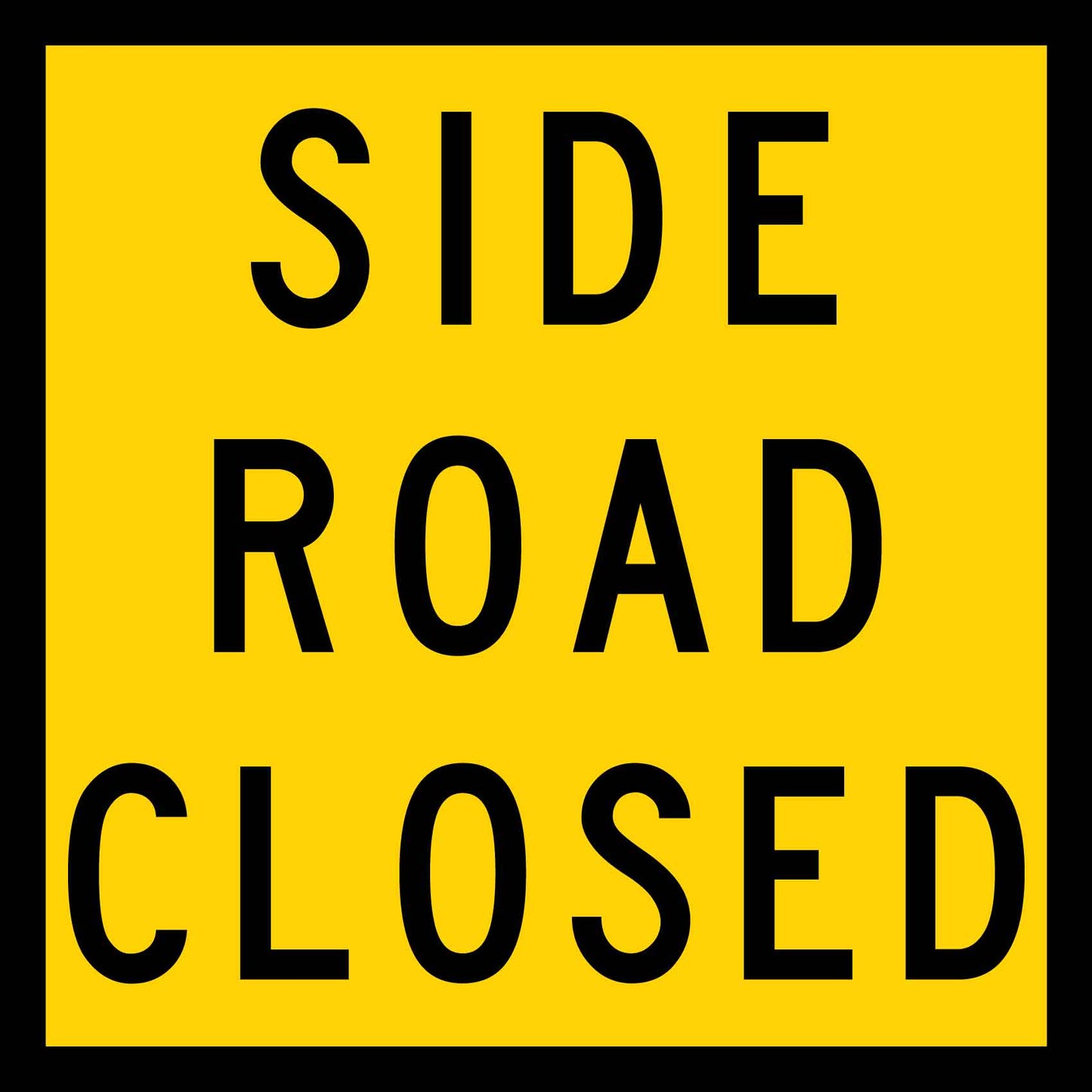Side Road Closed Multi Message Traffic Sign - New Signs