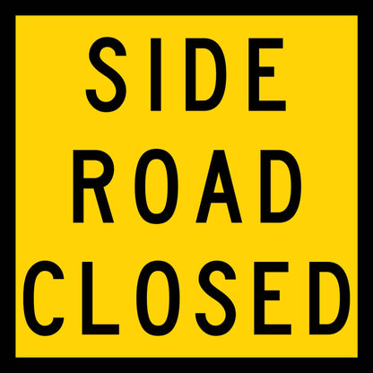 Side Road Closed Multi Message Traffic Sign - New Signs