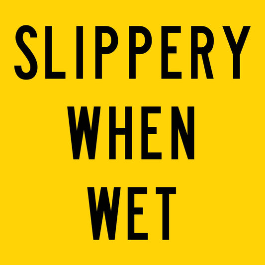 Slippery When Wet Multi Message Traffic Sign - New Signs