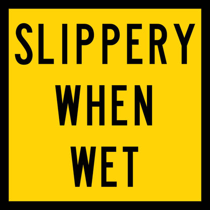 Slippery When Wet Multi Message Traffic Sign - New Signs