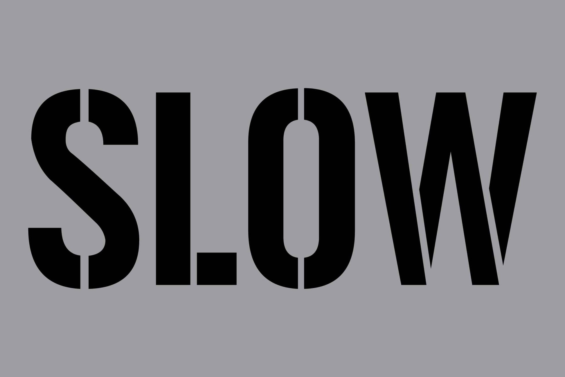 Slow - Aluminium Composite Stencil - New Signs