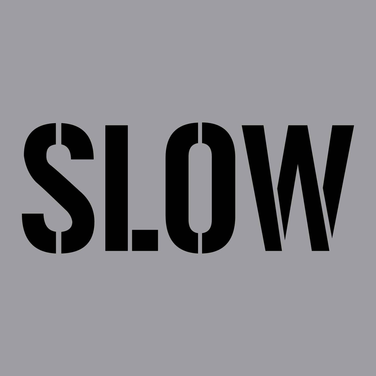 Slow - Aluminium Composite Stencil - New Signs