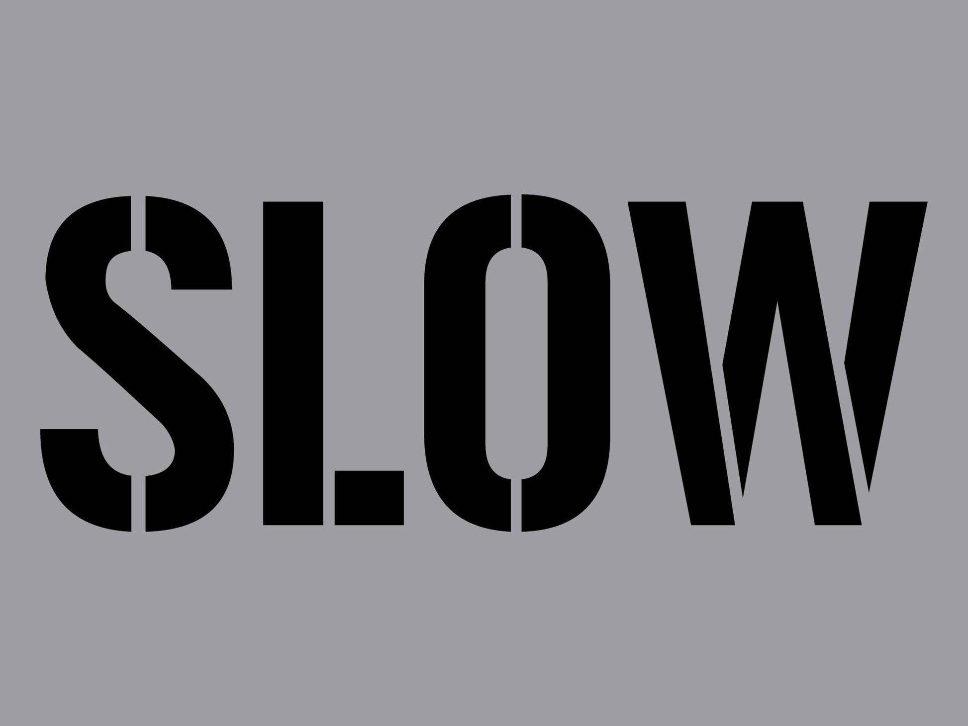 Slow - Aluminium Composite Stencil - New Signs