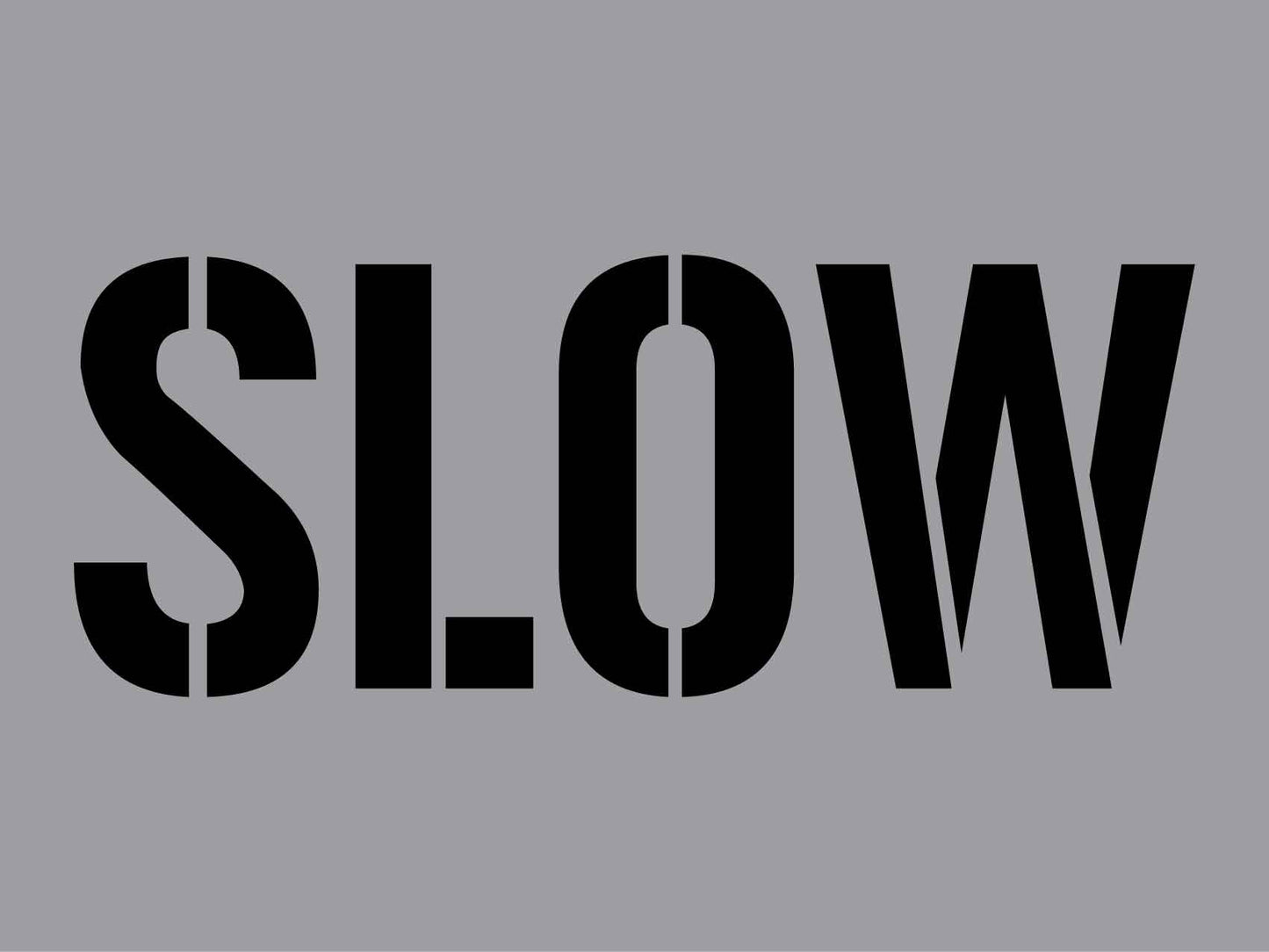Slow - Aluminium Composite Stencil - New Signs