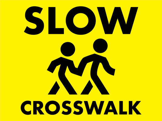 Slow Crosswalk Sign - New Signs